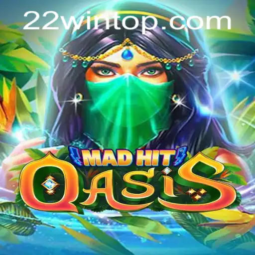 MadHitOasis: Dive Into The Ultimate Gaming Experience with 22WIN